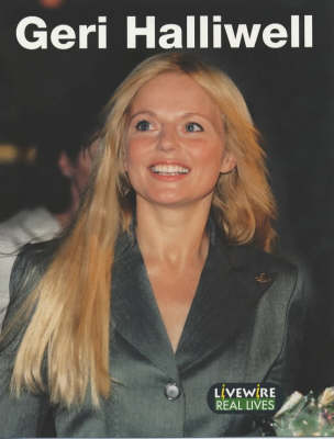 Livewire Real Lives Geri Halliwell