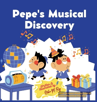 Pepe's Musical Discovery: A joyful STEM picture book about the science of sound and music