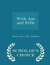 With Axe and Rifle - Scholar's Choice Edition