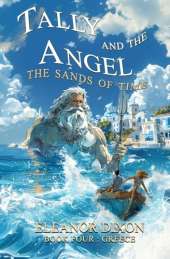 Tally and the Angel The Sands of Time: Thrilling Middle Grade fantasy adventure where Greek Myths come alive!
