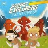 The Secret Explorers and the Ice Age Adventure: The Secret Explorers #10