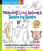 Drawing Cute Animals Shape by Shape: Create Cartoon Animals with Circles, Squares, Rectangle, and Triangles – Easy Way to Learn to Draw Dolphins, Pandas, Hermit Crabs, Dogs, Cats, and More Book for Kids