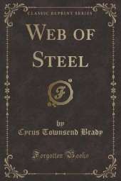 Web of Steel (Classic Reprint)