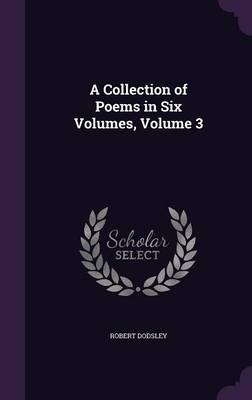 A Collection of Poems in Six Volumes, Volume 3