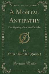 A Mortal Antipathy: First Opening of the New Portfolio (Classic Reprint)
