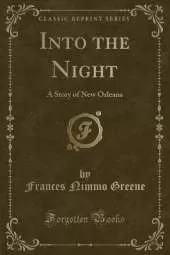 Into the Night: A Story of New Orleans (Classic Reprint)