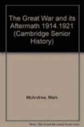 The Great War and Its Aftermath 1914-1921