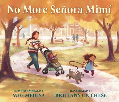 No More Señora Mimí: A celebration of caregivers from the 2023-2024 National Ambassador for Young People's Literature and Newbery Award-winning author Meg Medina.