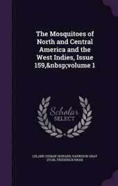 The Mosquitoes of North and Central America and the West Indies, Issue 159, Volume 1
