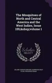 The Mosquitoes of North and Central America and the West Indies, Issue 159, Volume 1