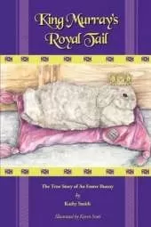 King Murray's Royal Tail: The True Story of an Easter Bunny