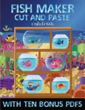 Crafts for Kids (Fish Maker): Create your own fish by cutting and pasting the contents of this book. This book is designed to improve hand-eye coordination, develop fine and gross motor control, develop visuo-spatial skills, and to help children sustain