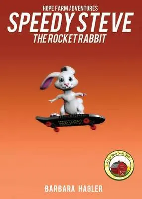 Speedy Steve the Rocket Rabbit: Hope Farm Adventures