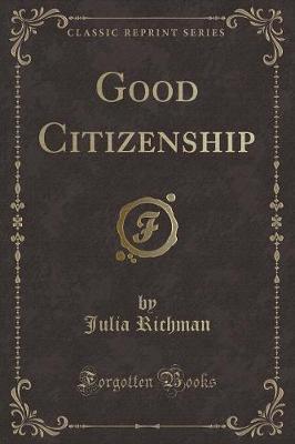 Good Citizenship (Classic Reprint)