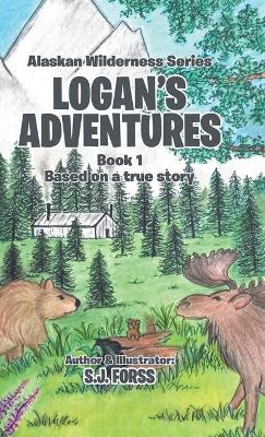 Logan's Adventures: Book 1: Based on a true story