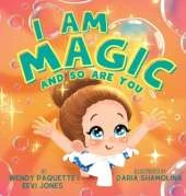 I Am Magic: And So Are You