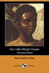 Our Little African Cousin (Illustrated Edition) (Dodo Press)