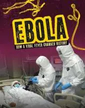 Ebola: How a Viral Fever Changed History