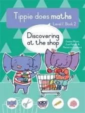 Tippie does maths (Level 1 Book 2): Discovering at the shop