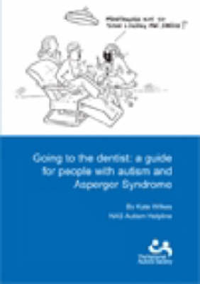 Going to the Dentist: A Guide for People with Autism and Asperger Syndrome
