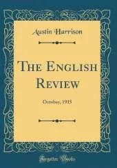 The English Review: October, 1915 (Classic Reprint)