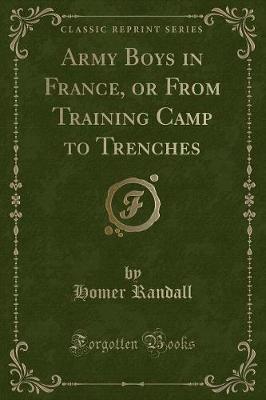 Army Boys in France, or From Training Camp to Trenches (Classic Reprint)