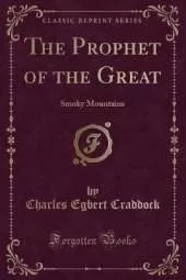 The Prophet of the Great: Smoky Mountains (Classic Reprint)