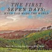 The First Seven Days: When God Made the World