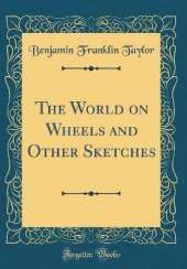 The World on Wheels and Other Sketches (Classic Reprint)