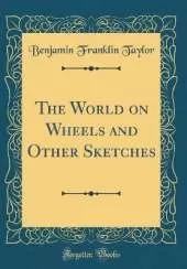 The World on Wheels and Other Sketches (Classic Reprint)