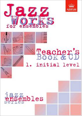 Jazz Works for ensembles,  1. Initial Level (Teacher's Book & CD)