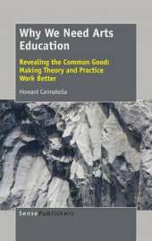 Why We Need Arts Education: Revealing the Common Good: Making Theory and Practice Work Better