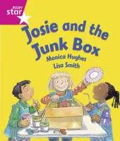 Rigby Star Guided: Reception/P1 Pink Level: Josie and the Junk Box
