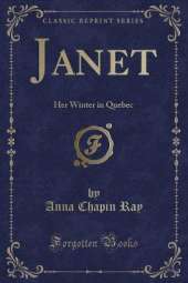 Janet: Her Winter in Quebec (Classic Reprint)