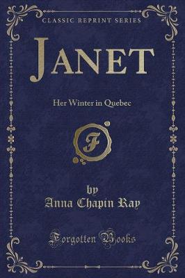 Janet: Her Winter in Quebec (Classic Reprint)