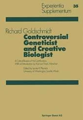 Controversial Geneticist and Creative Biologist: A Critical Review of His Contributions with an Introduction by Karl Von Frisch