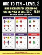 Preschool Addition Worksheets ((Add to Ten - Level 2): 30 Full Color Preschool/Kindergarten Addition Worksheets That Can Assist with Understanding of Math