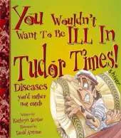 You Wouldn't Want to be Ill in Tudor Times!