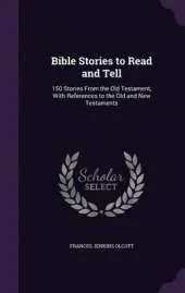 Bible Stories to Read and Tell: 150 Stories from the Old Testament, with References to the Old and New Testaments