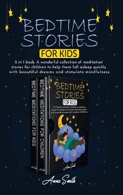 Bedtime stories for kids: 2 in 1 book, A wonderful collection of meditation stories for children to help them fall asleep quickly with beautiful dreams and stimulate mindfulness