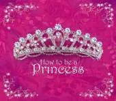 How to be a Princess