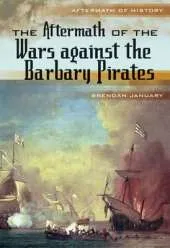 The Aftermath of the Wars Against the Barbery Pirates