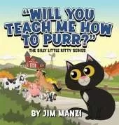Will You Teach Me How To Purr?: The Silly Little Kitty Series