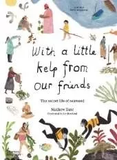 With a Little Kelp from Our Friends: The Secret Life of Seaweed: History, Culture and Environment
