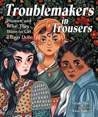 Troublemakers in Trousers: Women and What They Wore to Get Things Done 