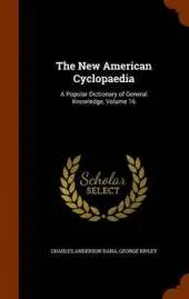 The New American Cyclopaedia: A Popular Dictionary of General Knowledge, Volume 16
