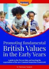 Promoting Fundamental British Values in the Early Years: A Guide to the Prevent Duty and Meeting the Expectations of the New Common Inspection Framework