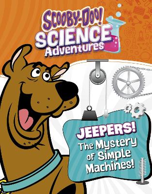 Jeepers! The Mystery of Simple Machines: A Scooby-Doo! Science Adventure