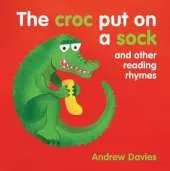 The Croc Put on a Sock: and other reading rhymes