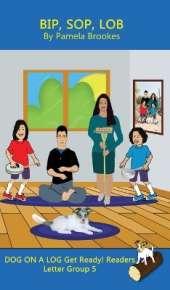 Bip, Sop, Lob (Classroom and Home): Sound-Out Phonics Reader (Letter Group 5 of a Systematic Decodable Series)
